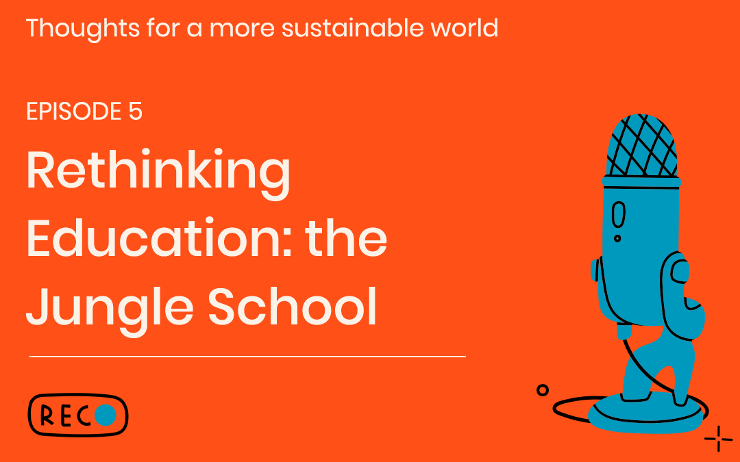 Episode 5: Rethinking Education: the Jungle School