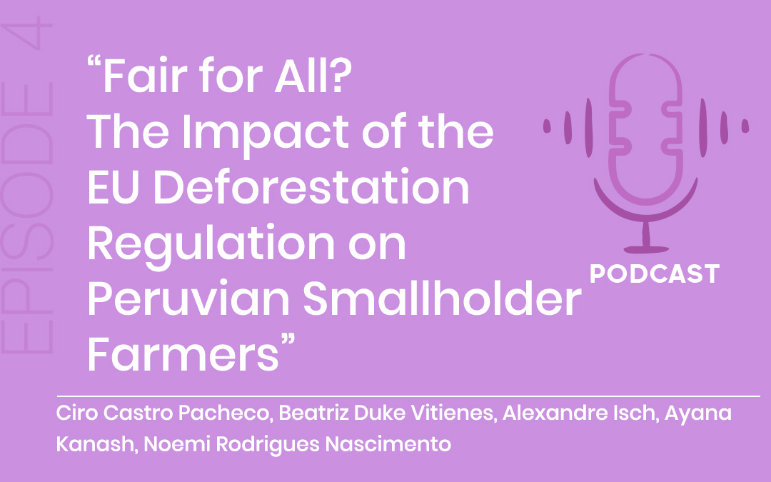 “Fair for All? The Impact of the EU Deforestation Regulation on Peruvian Smallholder Farmers”